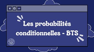 Les probabilités conditionnelles  BTS [upl. by Tsugua544]