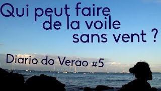 Victoire Oberkampf  Qui peut faire de la voile sans vent Diario do verão 5 [upl. by Prevot]