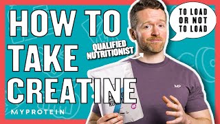 How To Take Creatine Do You Need A Loading Phase  Nutritionist Explains  Myprotein [upl. by Normi]