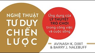 Sách Nói Nghệ Thuật Tư Duy Chiến Lược  Chương 1  Avinash K Dixit Barry J Nalebuff [upl. by Nosidda94]