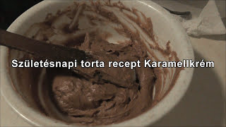 Születésnapi torta recept Karamellkrém [upl. by Sissy]