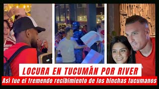 LOCURA POR RIVER EN TUCUMÁN  Reviví el recibimiento al equipo de los hinchas tucumanos al equipo [upl. by Atibat392]