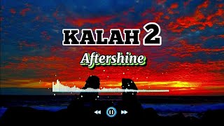 lirik laguKALAH 2Aftershine [upl. by Avonasac]