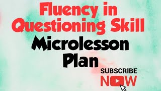 Fluency in Questioning Skill  Microlesson Plan in BEd [upl. by Schaaff391]