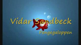 Vidar Sandbeck  Pengegaloppen [upl. by Adnilym964]