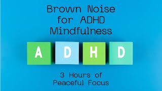 Brown Noise for ADHD Focus 3 Hours of Deep Concentration [upl. by Ainnat]