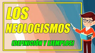 ¿QUÉ SON LOS NEOLOGISMOS 👨‍🏫 CON EJEMPLOS BIEN EXPLICADOS ¡DESCÚBRELOS AQUÍ  Elprofegato [upl. by Trumann634]