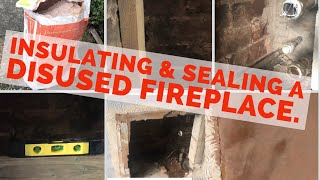 Insulating amp Sealing Up A Disused Fireplace Fireplace Delete [upl. by Annoed729]