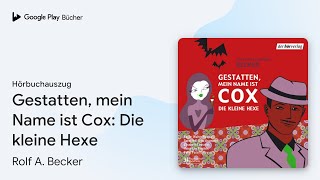 „Gestatten mein Name ist Cox Die kleine Hexe“ von Rolf A Becker · Hörbuchauszug [upl. by Thurnau]