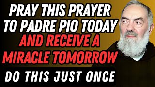 FATHER PIO PRAY THIS PRAYER TODAY AND DISCOVER THE POWER OF HIS MIRACLES TOMORROW [upl. by Eissert]