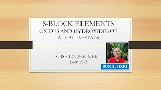 Alkali Metals  SBlock Oxides and Hydroxides  L  2 11 12th CBSE JEE NEET  Sunil Sikri [upl. by Weinman565]