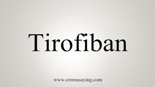 How To Say Tirofiban [upl. by Au]