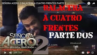 SEÑORA ACERO 2 BALACERA A CUATRO FRENTES PARTE 2 CAPITULOS COMPLETOS POR TELEMUNDO INTERNACIONAL [upl. by Cline]