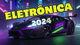 MÚSICAS ELETRÔNICAS 2024 🔥 ELETRÔNICAS 2024 [upl. by Odinevneib]