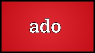 Ado Meaning [upl. by Darbee]