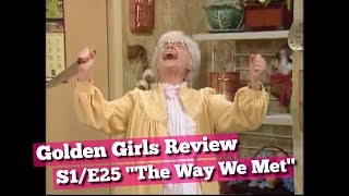 Golden Girls Review S1E25 quotThe Way We Metquot [upl. by Ahcatan]