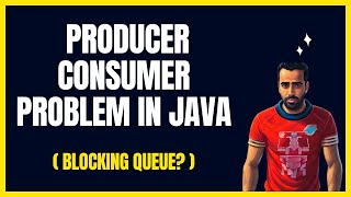 The Definitive Guide to Understanding ProducerConsumer problem and how to solve it in Java [upl. by Ettessil]