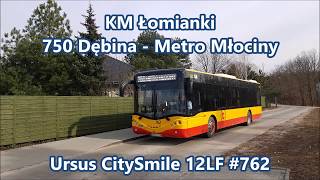 KM Łomianki  linia 750 Ursus CitySmile 12LF 762 [upl. by Newhall]