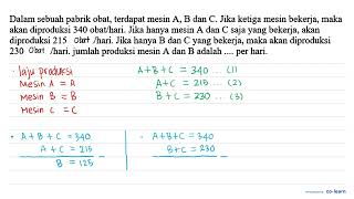 Dalam sebuah pabrik obat terdapat mesin A B dan C Jika ketiga mesin bekerja maka akan diprodu [upl. by Katya172]