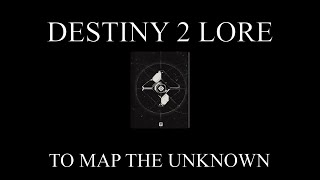 Destiny 2 Lore  Ghost Stories  To Map the Unknown [upl. by Relyhcs650]