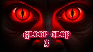 Gloop Glop 3 [upl. by Litman648]