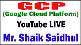 GCP Google Cloud Platform tutorials by Mr Shaik Saidhul Sir [upl. by Langsdon839]