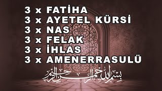 3 FATİHA  3 AYETEL KÜRSİ  3 NAS  3 FELAK  3 İHLAS  3 AMENERRASULÜ [upl. by Adnara]