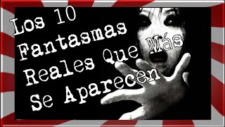 10 Fantasmas Reales Que Más Aparecen Serie Misterio 20 [upl. by Carny]