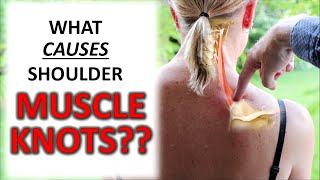 What CAUSES Muscle Knots In Your Shoulders Traps amp Upper Back [upl. by Ralph]