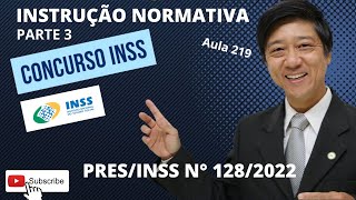 Instrução Normativa  PRESINSS 1282022  Aula 219 Parte 3  Prof Tanaka  Direito Previdenciário [upl. by Drandell251]