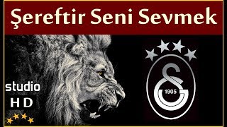 Şereftir Seni Sevmek Stüdyo  Galatasaray Marşları [upl. by Naima]