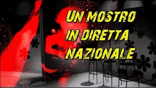 Un mostro in diretta nazionale [upl. by Victory]