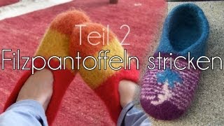 Filzpantoffeln stricken und verfilzen Teil 2 [upl. by Mohorva]