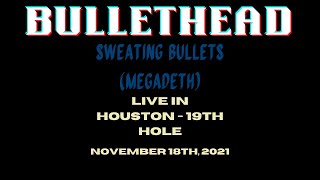 Bullethead  Sweating Bullets LIVE at 19th Hole [upl. by Innis16]