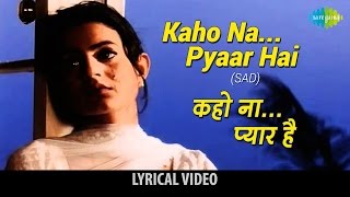 Kaho Na Pyar HaiSad with lyrics  कहो ना प्यार हैसैड गाने के बोल  Hritik Roshan Amisha Patel [upl. by Segal]