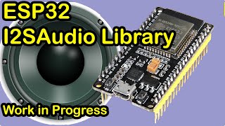 My new I2SAudio Library  Work in Progress Ep1 ESP32 I2S DAC DacAudio sound wav mp3 music [upl. by Tuppeny]