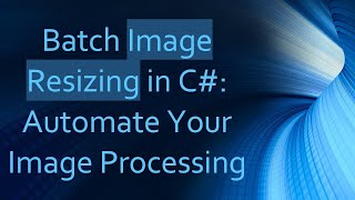 Batch Image Resizing in C Automate Your Image Processing [upl. by Reham]