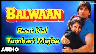 Balwaan  Raat Kal Tumhari Mujhe Full Audio Song  Sunil Shetty Divya Bharti [upl. by Einahpet288]