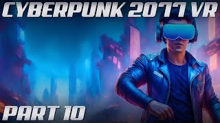 Cyberpunk 2077 VR MOD  Part 10  4K Gameplay  60 FPS  Phantom Liberty  NO COMMENTARY [upl. by Nagirrek]