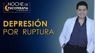 DEPRESIÓN POR RUPTURA  Psicólogo Fernando Leiva Programa educativo de contenido psicológico [upl. by Beaulieu]