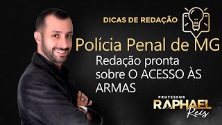 Redação pronta sobre O ACESSO ÀS ARMAS  Concurso Polícia Penal MG [upl. by Halludba]