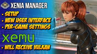 Xenia Manager  PerGame Settings  UI Setup  Xemu Will Receive Vulkan API Soon [upl. by Anahsed241]