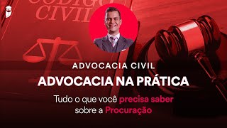 Tudo o que você precisa saber sobre a Procuração Advocacia na Prática [upl. by Odradlig494]