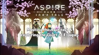 Aspire  Inas Tale Part 3 Meeting the Architect amp exploring the Court of Effigies [upl. by Nireves]