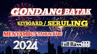 GONDANG BATAK KEYBOARD  SERULING  MENYAMBUT TAHUN BARU 2024  FULL BASS [upl. by Fernandes]