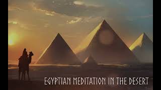 Ancient Egyptian Music in the Desert  Meditation and relaxation 30 min [upl. by Augie]