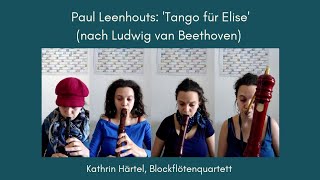 Tango für Elise nach L van Beethoven arr P Leenhouts Kathrin Härtel Blockflöten [upl. by Clarisse503]