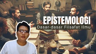 DasarDasar Epistemologi Memahami Filsafat Ilmu dengan Mudah [upl. by Christoforo]