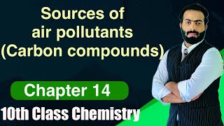 L5 Sources of air pollutants Carbon compounds  ch14  10th class chemistry [upl. by Akihsal]