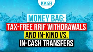 TaxFree RRIF Withdrawals and InKind vs InCash Transfers  Early Retirement Affects CPP [upl. by Eihcra]